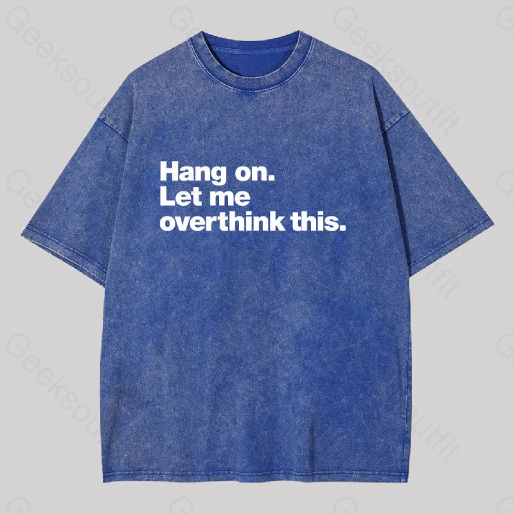 Hang on. Let me overthink this Washed T-ShirtEmbellished T-Shirts