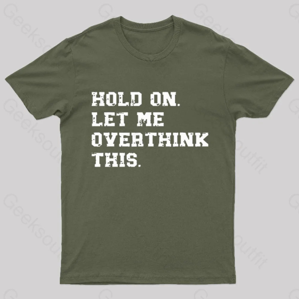 Hold On Let Me Overthink This Geek T-ShirtLongline T-Shirts