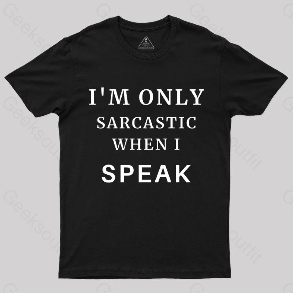 I'm Only Sarcastic When I Speak Geek T-ShirtHunting T-Shirts