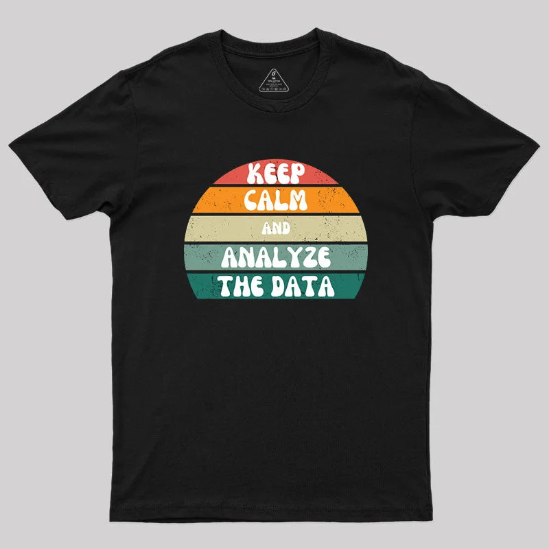 Keep Calm and Analyze The Data T-ShirtGym T-Shirts