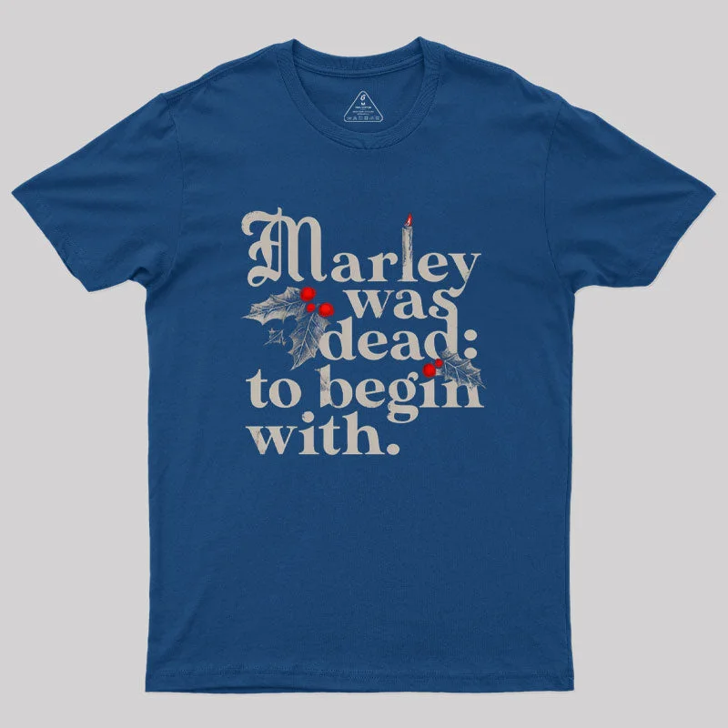 Marley Was Dead To Begin With Geek T-ShirtOff-Shoulder T-Shirts