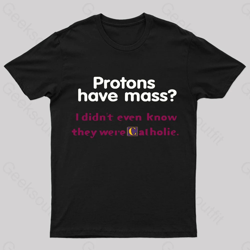 Protons Have Mass Nerd T-ShirtTie-Dye T-Shirts