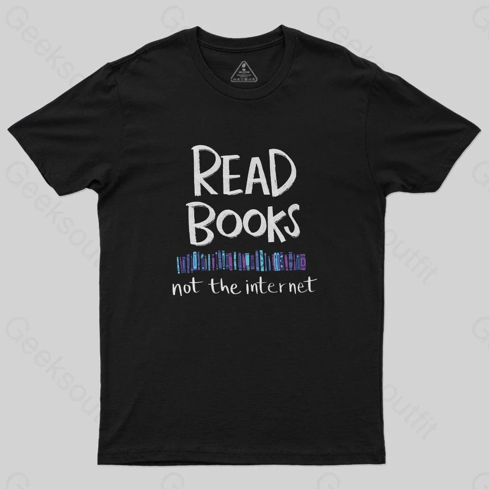 Read Books - Not the Internet T-ShirtFestival T-Shirts