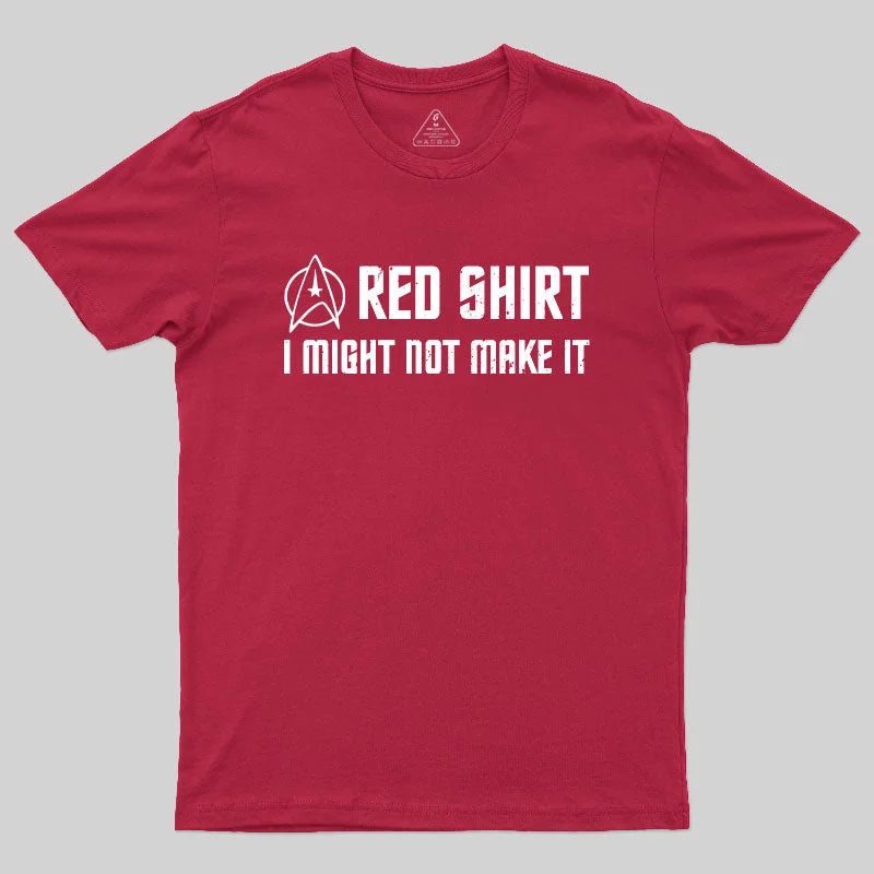 Red Shirt, I Might Not Make It T-ShirtCollege T-Shirts