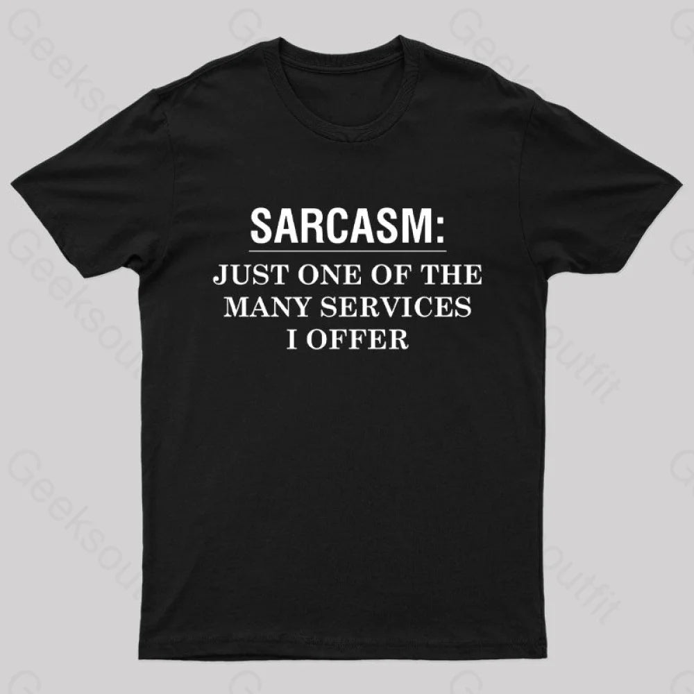 Sarcasm Just One of The Many Services I Offer Nerd T-ShirtBand Merch T-Shirts