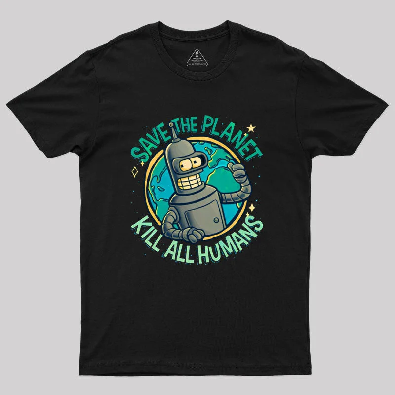 Save The Planet Kill All Humans Geek T-ShirtWaterproof T-Shirts