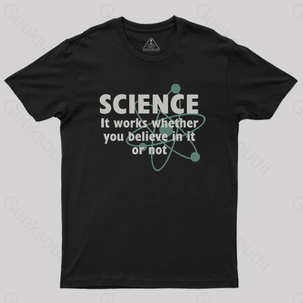 Science Works Whether You Believe It Or Not T-ShirtOutdoor T-Shirts