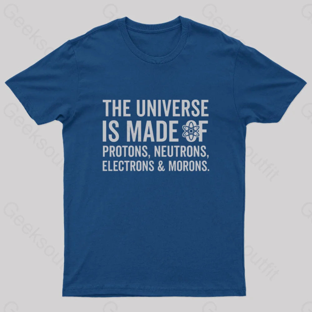 The Universe Is Made Of Morons T-ShirtPlush T-Shirts