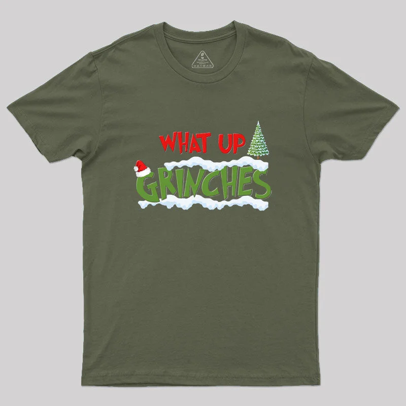 What Up Grinches Geek T-ShirtOversized T-Shirts